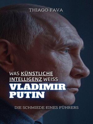 cover image of Was Künstliche Intelligenz Weiß Vladimir Putin